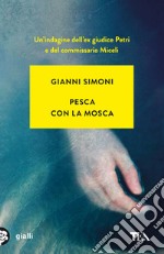 Pesca con la mosca. Un caso di Petri e Miceli libro