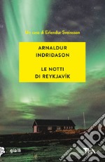 Le notti di Reykjavík. I casi dell'ispettore Erlendur Sveinsson. Vol. 11 libro