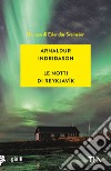 Le notti di Reykjavík. I casi dell'ispettore Erlendur Sveinsson. Vol. 11 libro