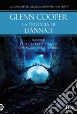 La trilogia di Dannati: Dannati-La porta delle tenebre-L' invasione delle tenebre libro