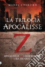 La trilogia di Apocalisse Z: Apocalisse Z-I giorni oscuri-L'ira dei giusti libro