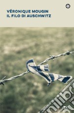 Il filo di Auschwitz libro