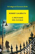 Il richiamo del cuculo. Un'indagine di Cormoran Strike libro