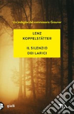 Il silenzio dei larici. Un'indagine del commissario Grauner libro