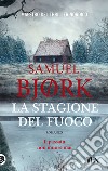 La stagione del fuoco libro di Bjørk Samuel