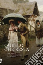 Quello che resta. Un romanzo di Fitzwilliam Darcy, gentiluomo libro