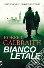 Bianco letale. Un'indagine di Cormoran Strike libro