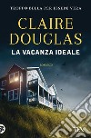 La vacanza ideale libro di Douglas Claire