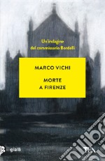 Morte a Firenze. Un'indagine del commissario Bordelli libro