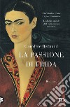 La passione di Frida libro di Bernard Caroline