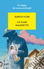 Un caso maledetto. Un'avventura del commissario Bordelli libro