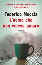 L'uomo che non voleva amare libro