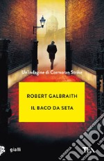 Il baco da seta. Un'indagine di Cormoran Strike libro