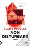 Non disturbare libro di Douglas Claire