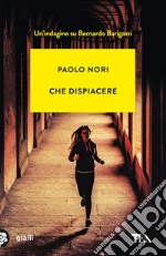 Che dispiacere. Un'indagine su Bernardo Barigazzi libro