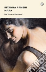 Mara. Una donna del Novecento libro