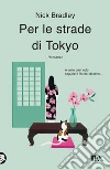 Per le strade di Tokyo libro