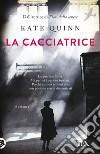 La cacciatrice libro di Quinn Kate