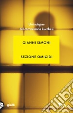 Sezione omicidi. Un'indagine del commissario Lucchesi libro