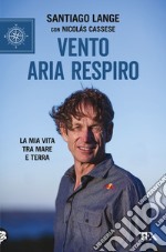 Vento, aria, respiro. La mia vita tra mare e terra libro