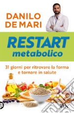 Restart metabolico. 31 giorni per ritrovare la forma e tornare in salute