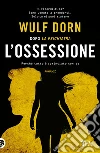 L'ossessione libro di Dorn Wulf