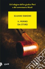 Il ferro da stiro. Un caso di Petri e Miceli libro