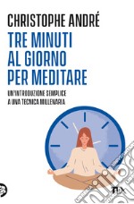 Tre minuti al giorno per meditare. Un'introduzione semplice a una tecnica millenaria libro