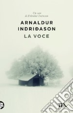 La voce. I casi dell'ispettore Erlendur Sveinsson. Vol. 3 libro