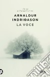 La voce. I casi dell'ispettore Erlendur Sveinsson. Vol. 3 libro di Indriðason Arnaldur