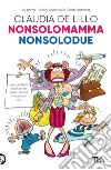 Nonsolomamma-Nonsolodue libro di De Lillo Claudia Elasti
