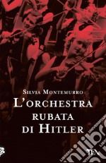 L'orchestra rubata di Hitler libro