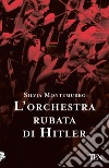 L'orchestra rubata di Hitler libro