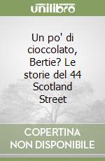 Un po' di cioccolato, Bertie? Le storie del 44 Scotland Street libro