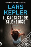 Il cacciatore silenzioso libro di Kepler Lars