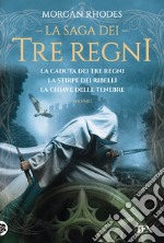 La saga dei tre regni: La caduta dei tre regni-La stirpe dei ribelli-La chiave delle tenebre. Vol. 1