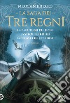 La saga dei tre regni: La caduta dei tre regni-La stirpe dei ribelli-La chiave delle tenebre. Vol. 1 libro