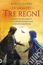 La saga dei tre regni: Il principe dei ghiacci-La tempesta di cristallo-Il regno immortale. Vol. 2 libro