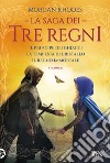 La saga dei tre regni: Il principe dei ghiacci-La tempesta di cristallo-Il regno immortale. Vol. 2 libro di Rhodes Morgan