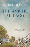 Tre amiche al lago libro