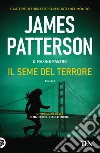 Il seme del terrore libro di Patterson James Paetro Maxine