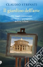 Il giardino dell'arte. Il romanzo di un viaggio fra le meraviglie d'Italia libro