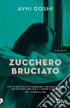 Zucchero bruciato libro di Doshi Avni