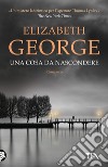 Una cosa da nascondere libro di George Elizabeth