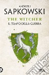 Il tempo della guerra. The Witcher. Vol. 4 libro di Sapkowski Andrzej