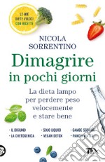 Dimagrire in pochi giorni. Perdere peso velocemente e stare bene libro