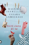 Avrò cura di te libro di Gramellini Massimo Gamberale Chiara