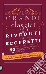 I grandi classici riveduti e scorretti. 50 libri che non potete non conoscere, raccontati come nessun altro potrebbe fare libro