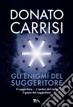 Gli enigmi del suggeritore: Il suggeritore-L'ipotesi del male-Il gioco del suggeritore libro