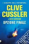 Opzione finale libro di Cussler Clive Morrison Boyd